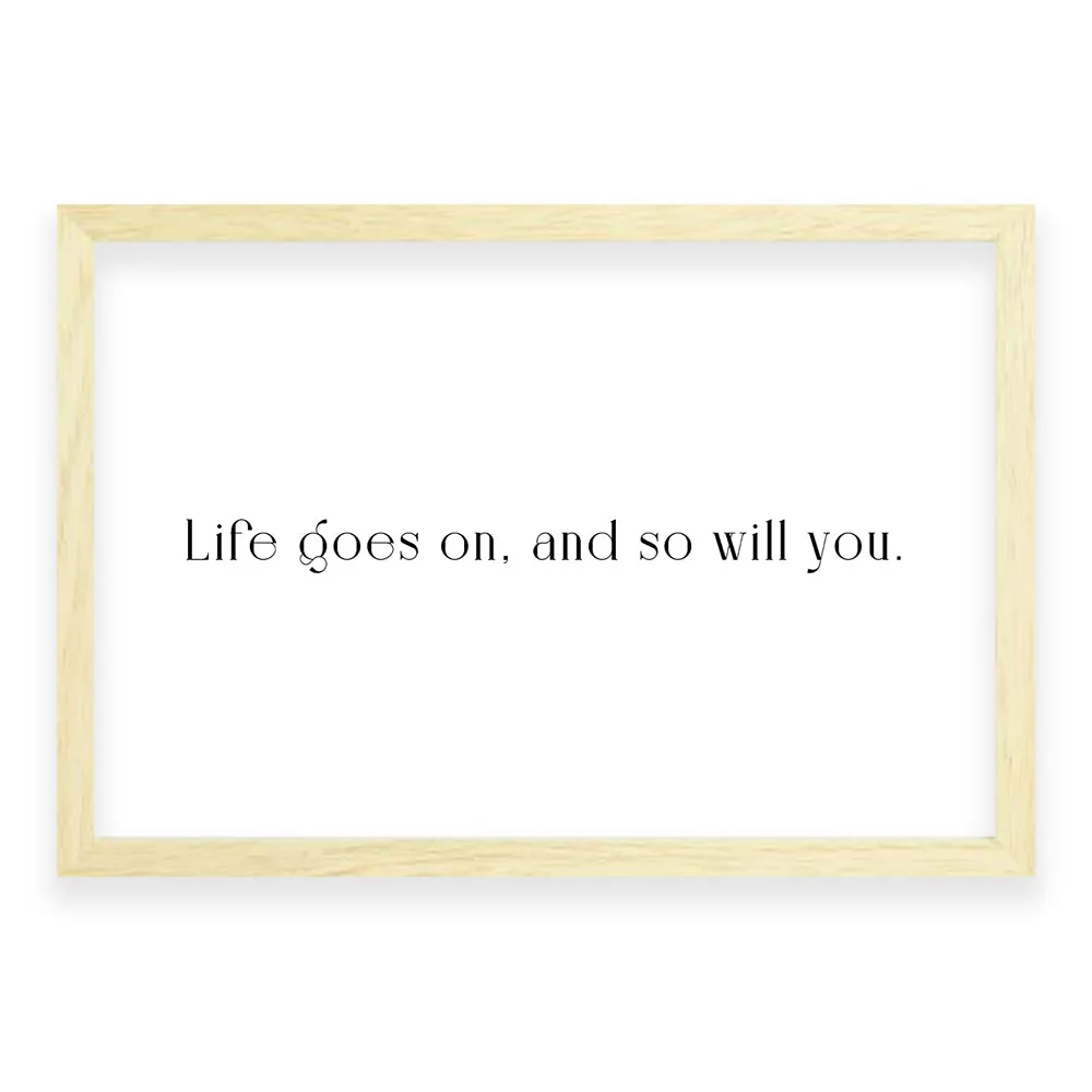 Life Goes On And So Will You